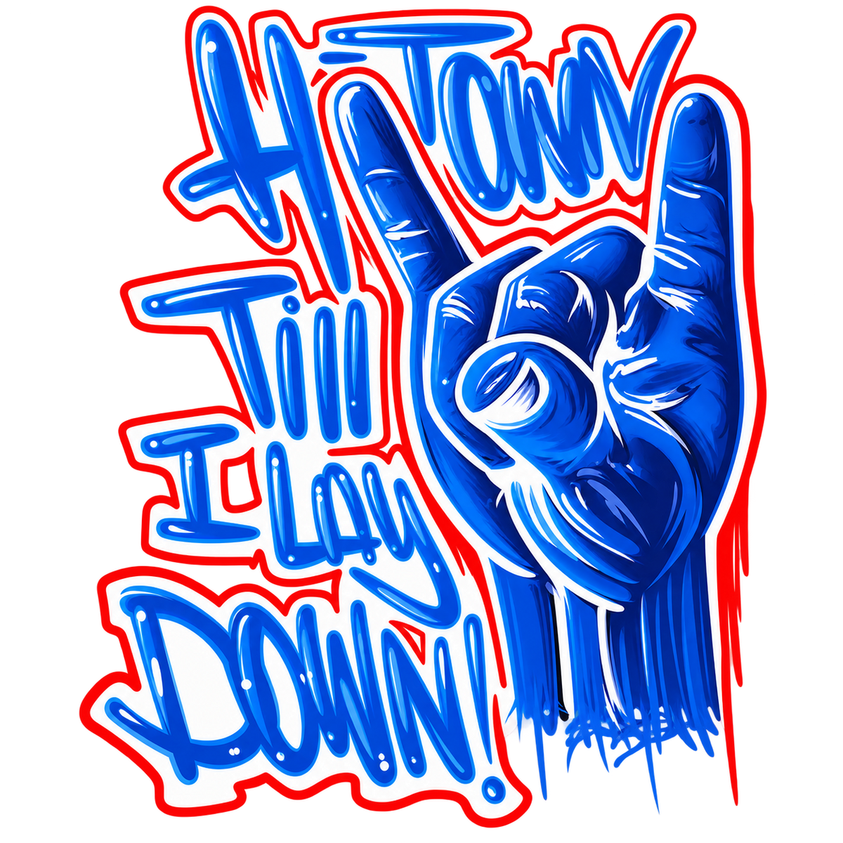 H-Town Til I Lay Down DTF Transfer